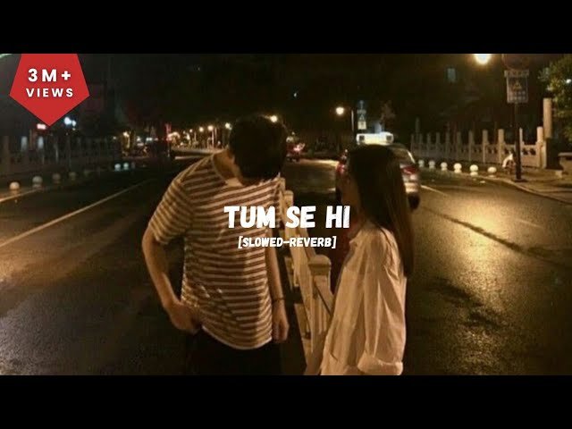 TUM SE HI